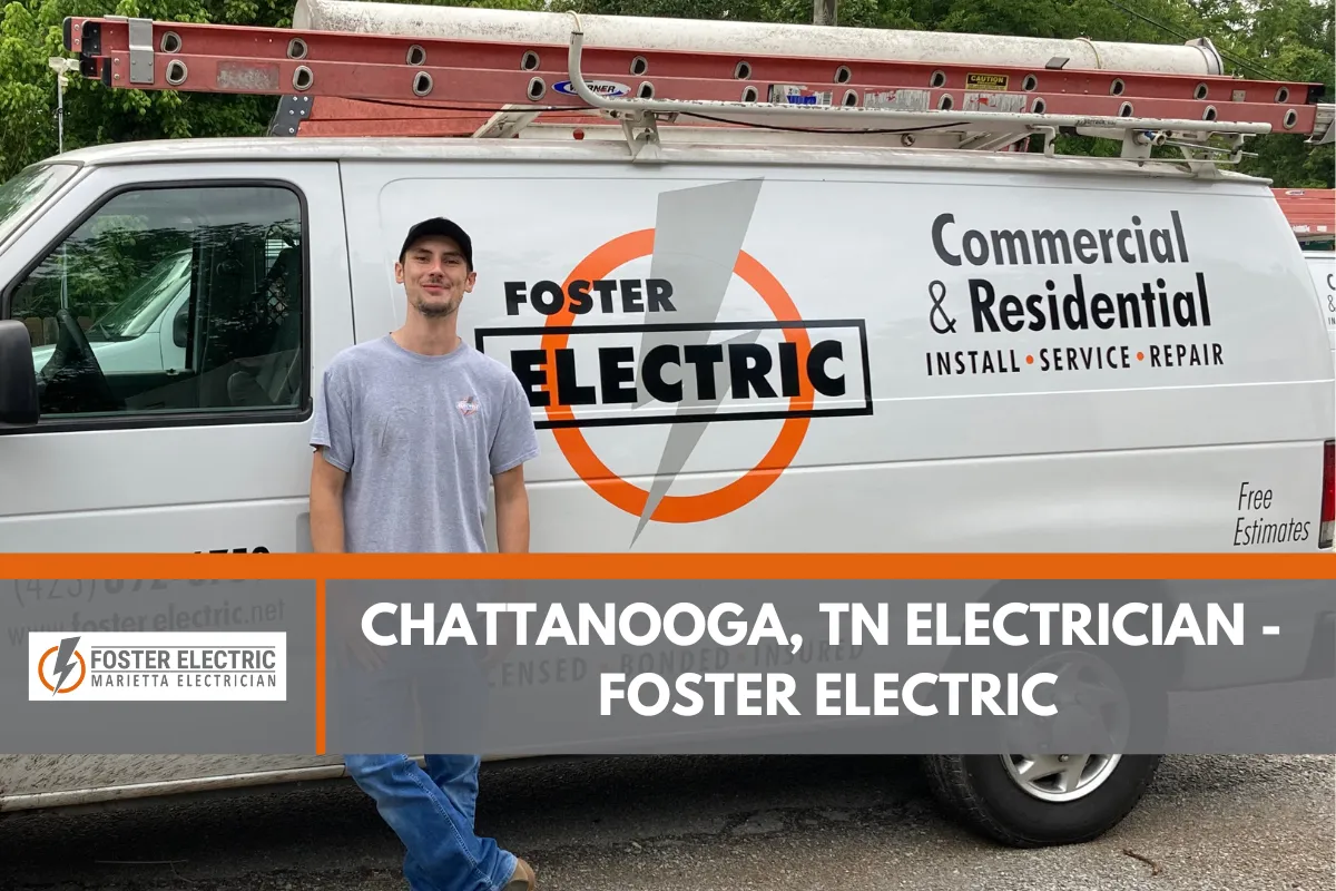 Chattanooga, TN Electrician - Foster Electric