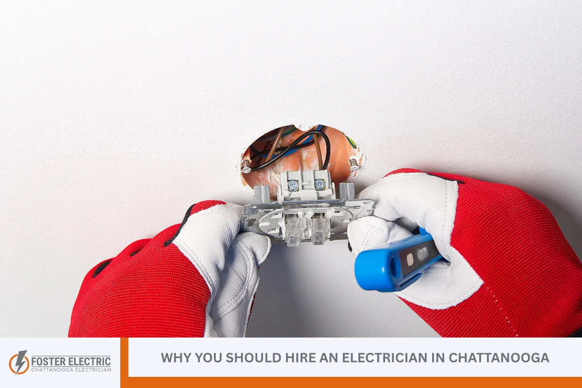Why You Should Hire an Electrician in Chattanooga