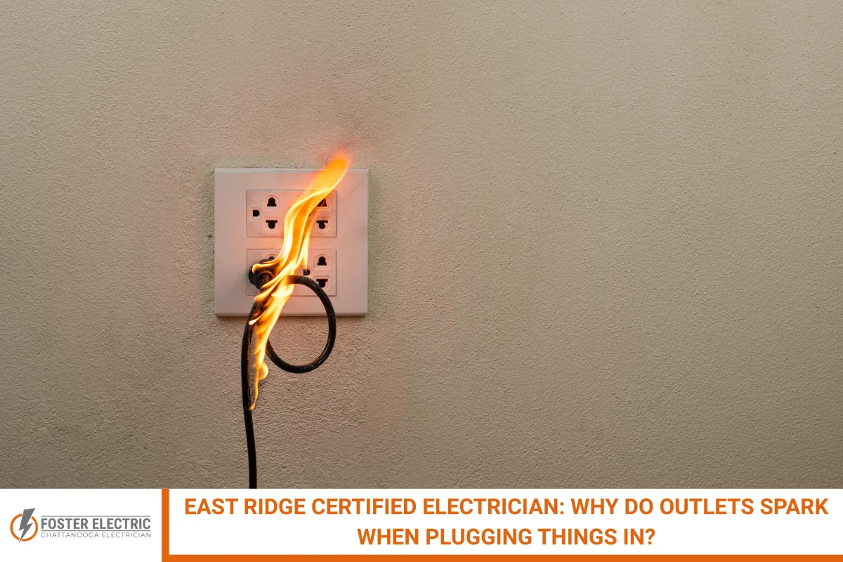 East Ridge Certified Electrician: Why Do Outlets Spark When Plugging Things In?