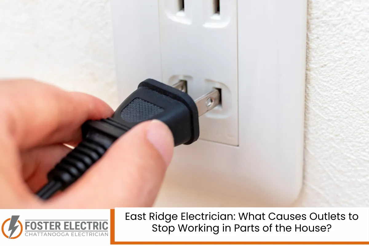East Ridge Electrician: What Causes Outlets to Stop Working in Parts of the House?