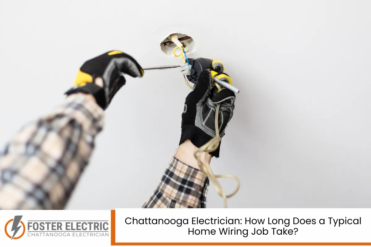 Chattanooga Electrician How Long Does a Typical Home Wiring Job Take