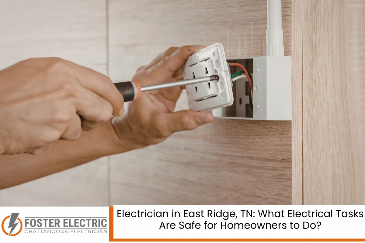 Electrician in East Ridge, TN What Electrical Tasks Are Safe for Homeowners to Do